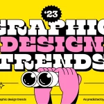 Graphic Design Trends You Require to Understand in 2023