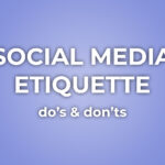 The Dos and Don'ts of Social Media Etiquette