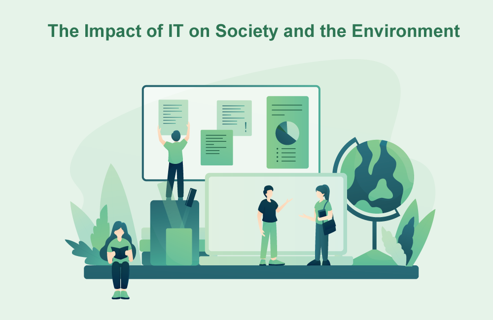 The Impact of IT on Society and the Environment