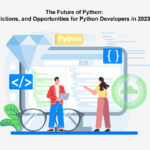 The Future of Python: Trends, Predictions, and Opportunities for Python Developers in 2023 and Beyond