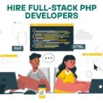 Hire Full-Stack PHP Developers : Power Your Projects with End-to-End Expertise