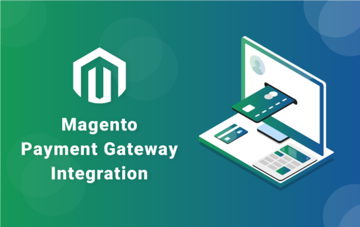 Ultimate Guide: 7 Steps for Magento Payment Gateway Integration to Boost  Sales