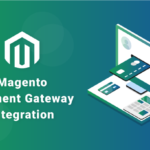 Magento Payment Gateway Integration | Integrate Multiple Payment Gateways