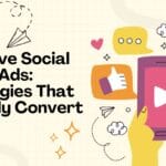 Creative Social Media Ads: Strategies That Actually Convert
